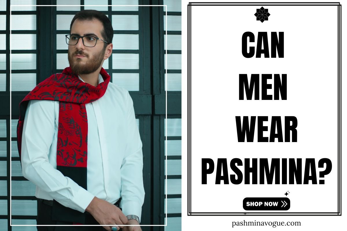 Can men wear pashmina ?